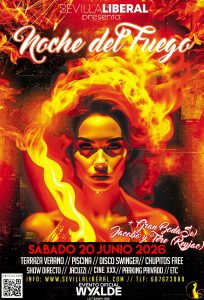 Lee más sobre el artículo LA NOCHE DEL FUEGO by SEVILLA LIBERAL + GRAN EVENTO OFICIAL WYYLDE – SÁBADO 20 JUNIO