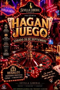 HAGAN JUEGO!! (CON NOCHES GRATIS EN SEVILLA LIBERAL, COPAS, CHUPITOS, REGALOS…)- SÁBADO 26 SEPTIEMBRE